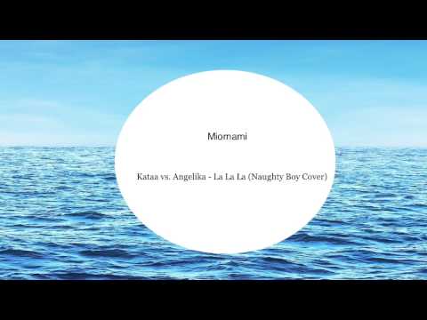 Kataa vs Angelika - La La La (Naughty Boy Cover)