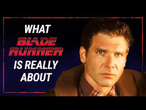 What BLADE RUNNER Is Really About