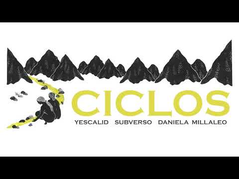 Yescalid 🌿 - Ciclos ft. SubVerso & Daniela Millaleo