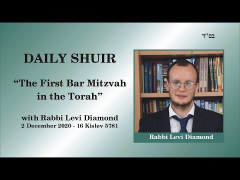 Daily Shiur - "The First Bar Mitzvah in the Torah"