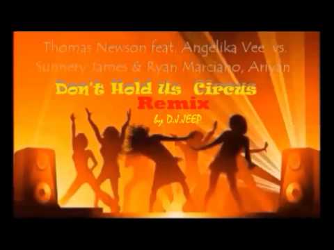 Thomas Newson feat  Angelika Vee  vs  Sunnery James & Ryan Marciano, Ariyan   Don't Hold Us  Circus