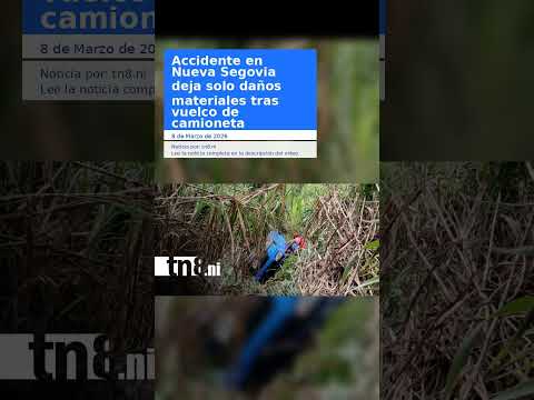 Accidente en Nueva Segovia deja solo daños materiales tras vuelco de camioneta