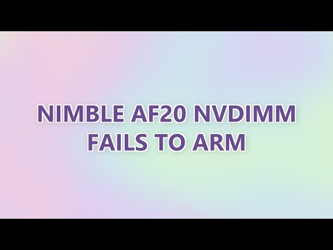 Nimble AF20 NVDIMM fails to ARM