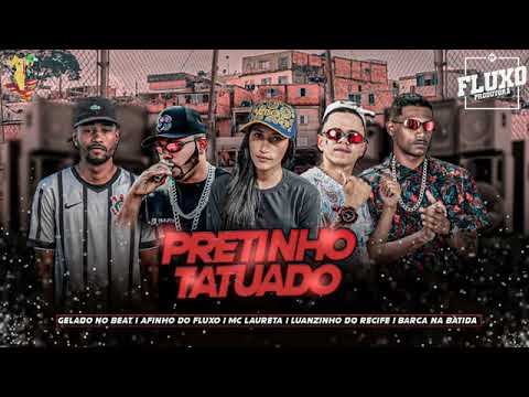 BARCA NA BATIDA, LUANZINHO, AFINHO, GELADO, LAURETA - PRETINHO TATUADO/ ELE É PRETINHO CHEIROSO