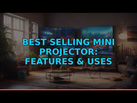 Best Selling Mini Projector: Features & Uses