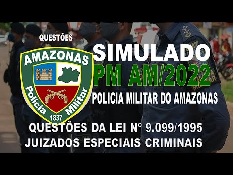 SIMULADO PM AM  / 2022 - POLICIA MILITAR DO AMAZONAS - QUESTÕES DA LEI Nº 9.099/1995 - JUIZADOS E C