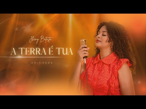 A Terra É Tua - Jheny Batista
