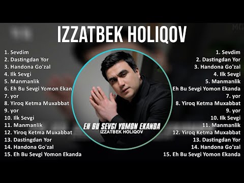 Izzatbek Holiqov 2025 MIX Top Hits   Sevdim, Dastingdan Yor, Handona Go'zal, Ilk Sevgi