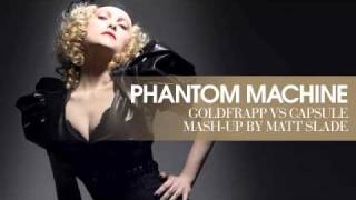 Phantom Machine - Goldfrapp vs Capsule [Mash-Up by Matt Slade]
