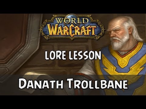 World of Warcraft lore lesson 88: Danath Trollbane