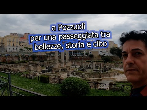 Pozzuoli: tra bellezze, storia e cibo