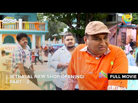 Jethalal New Shop Opening! I FULL MOVIE | PART 2 I Taarak Mehta Ka Ooltah Chashmah Ep 3478 to 3481
