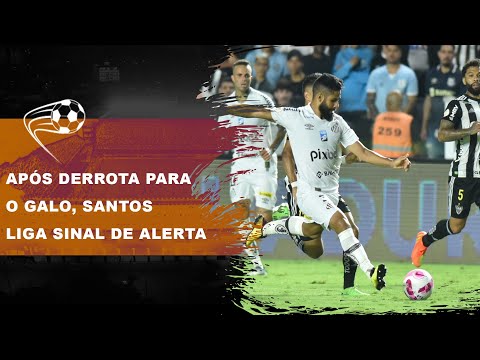 APÓS DERROTA PARA O GALO, SANTOS LIGA SINAL DE ALERTA