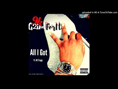 9K - All I Got ft. OG Trapp