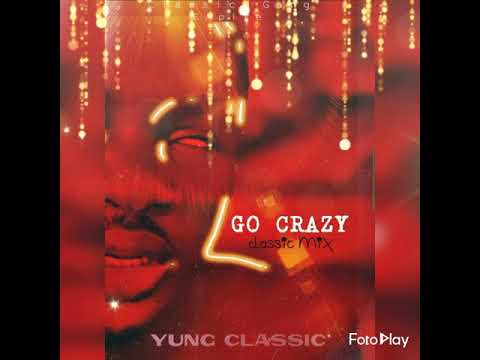 Yung Classic-_-Go crazy (classicmix)