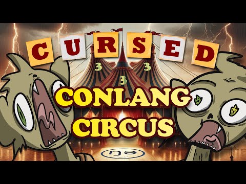 Agma Schwa's CURSED CONLANG CIRCUS 3