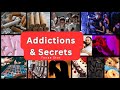 Addictions. Holding Back Feelings, Doubt, & SECRETS Are Swirling Around In Their Mind