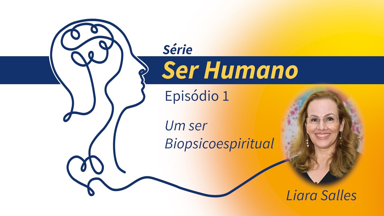 Um ser biopsicoespiritual - Série "Ser Humano" - Episódio 01