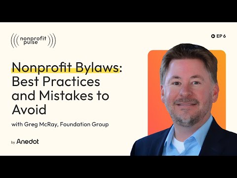 Nonprofit Bylaws: Best Practices and Mistakes to Avoid - Greg McRay, Foundation Group