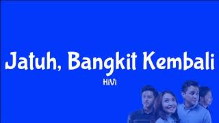 Download lagu HiVi - Jatuh, Bangkit Kembali (Lirik) mp3