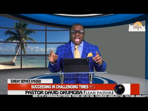 Sunday Service with Pastor David Okumgba - Succeeding in Challenging Times Pt.3. 08.16.2020
