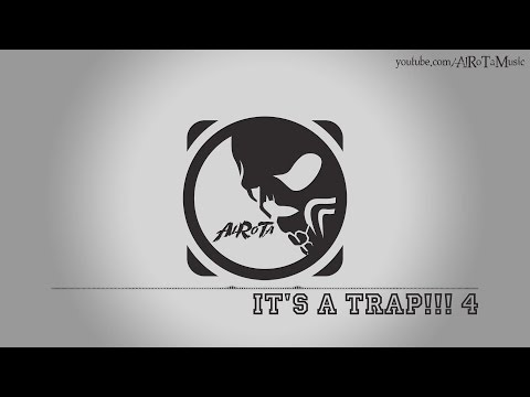 It's A Trap!!! 4 by Jack Elphick - [Trap Music]