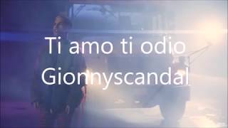 Gionnyscandal - Ti amo ti odio (Sub. Italiano - Español)