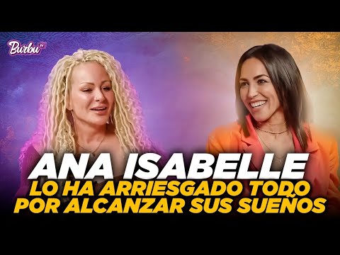 ANA ISABELLE has risked everything to achieve her dreams.