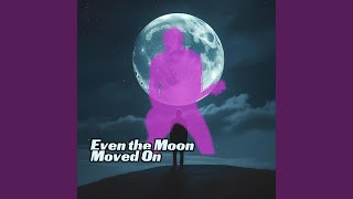 Download lagu Even the Moon Moved On mp3
