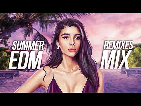 Summer EDM Remixes Mix 2022 ☀️ Best Remixes of Popular Songs | Electro House Party Music