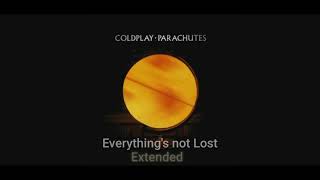 Coldplay - Everything&#39;s Not Lost (Extended)