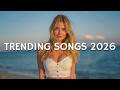 Trending Hits 2026 Top Songs English Hits 2025 2026 Viral TikTok Spotify Hits You Must Hear