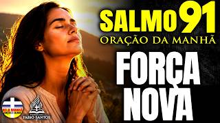 ESTÁ SEM FORÇAS? Ore e Descubra o Poder de Deus Hoje | Oração da Manhã
