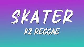 Download lagu K2 Reggae - Skater | Lirik Lagu mp3