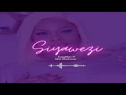 Easyman ft Isha Mashauzi - Siyawezi (Officiall Audio)