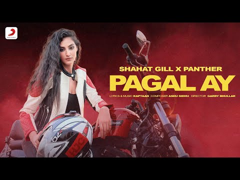 Pagal Ay - @shahatgill  | @buildingpanther  | Kaptaan | Ashu Sidhu | Garry Bhullar | Official Video