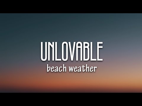Beach Weather - Unlovable (Lyrics)