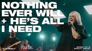 Nothing Ever Will + He's All I Need (Feat. Natalie Grant & Henry Seeley) // The Belonging Co