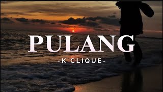 Download lagu Pulang - K Clique  ~Lirik~ mp3