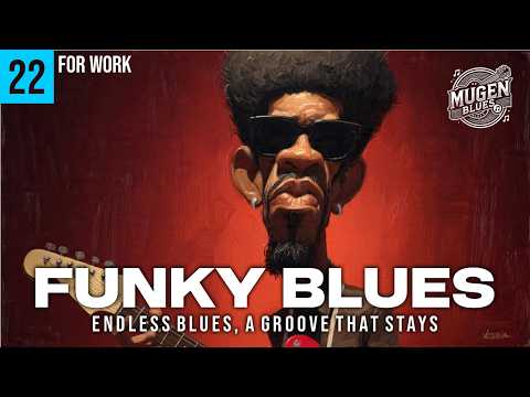 🔥 Funky Blues That Just Flows | Funky Blues for Work | Vol. 22
