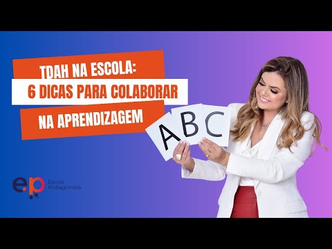 TDAH NA ESCOLA: 6 dicas para colaborar com a aprendizagem