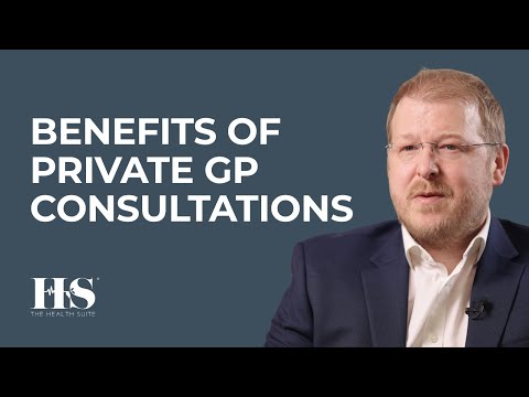 Benefits of Private GP Consultations | Dr. Dominic Greenyer | The Health Suite Leicester