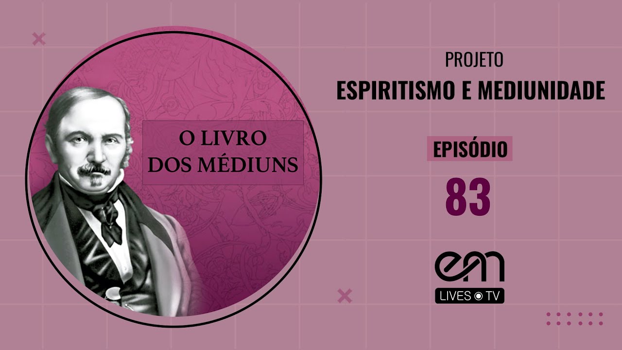83 - O LIVRO DOS MÉDIUNS — CAPÍTULO XIX — Influência do Espírito pessoal do médium - 1ª Parte