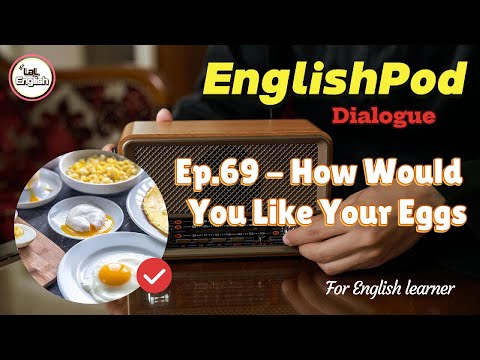 Dialogue Ep.69 - How Would You Like Your Eggs #EnglishPod
