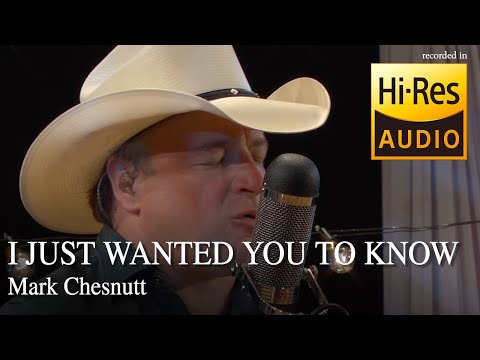 Mark Chesnutt - I Just Wanted You To Know