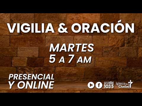 🔴 Vigilia y oración 🙏 Martes 24/02/2026 🕓 5 a 7 am 🔴 en Vivo