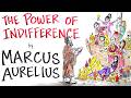Marcus Aurelius - The Power of INDIFFERENCE