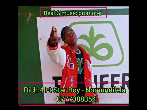 Rich 4 Ft Star Boy-Nomundilela -0777388354-Real G music promoter 