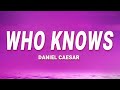 Who Knows Daniel Caesar Lyrics
