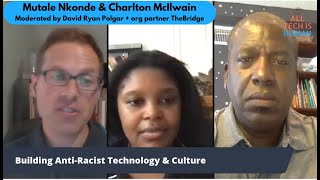 Building Anti-Racist Technology & Culture w/ Mutale Nkonde & Charlton McIlwain